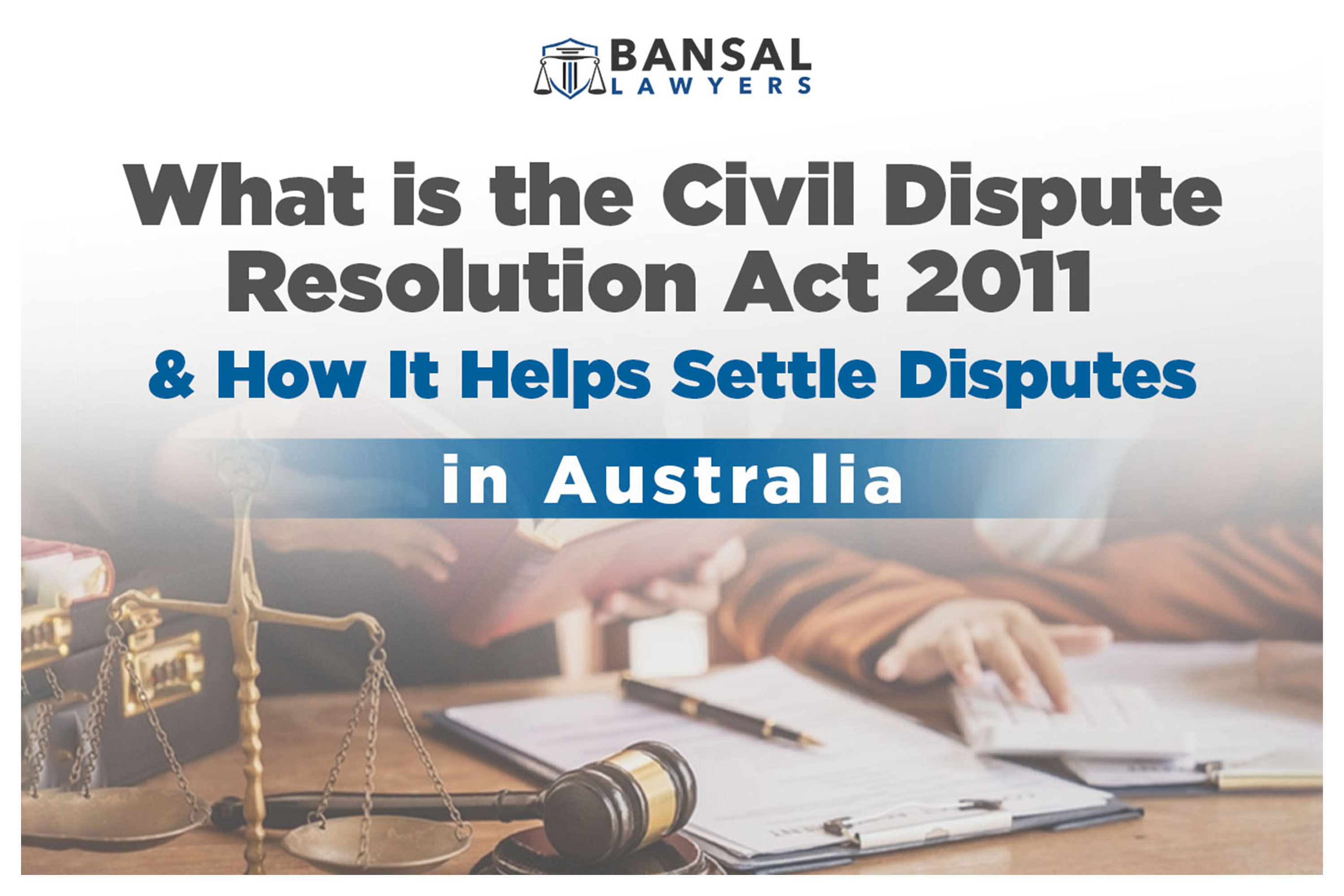 What is the Civil Dispute Resolution Act 2011 A Guide to Settling Disputes Without Court in Australia - Legal Blog Post by Bansal Lawyers